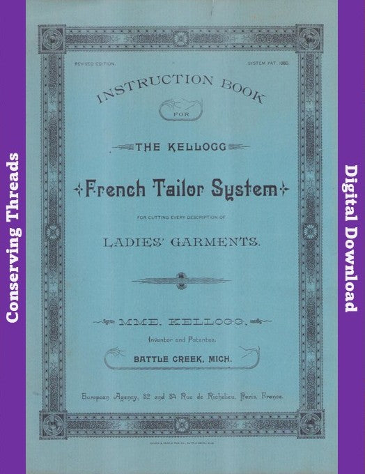 Instruction Book for the Kellogg French Tailor System for Cutting Every Description of Ladies’ Garments, ca. 1888 . E-book DOWNLOAD.📥