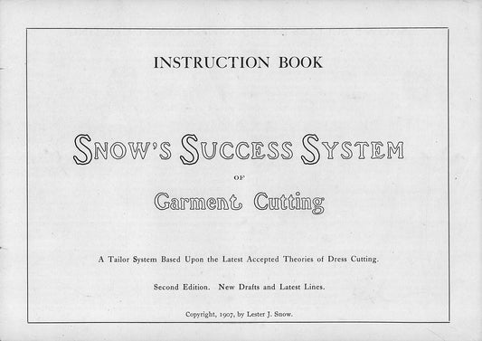 1907 Snow's Success System of Garment Cutting, Instruction Booklet, by Lester J. Snow - REPRINT