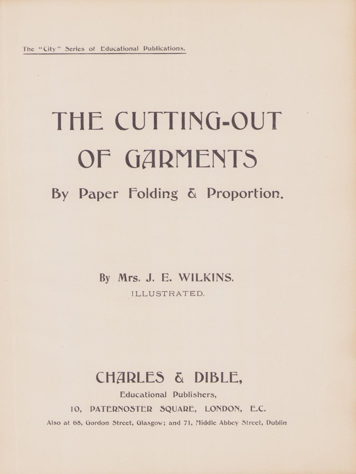 Wilkins, Julia E. Cutting-Out of Garments by Paper Folding & Proportions. London