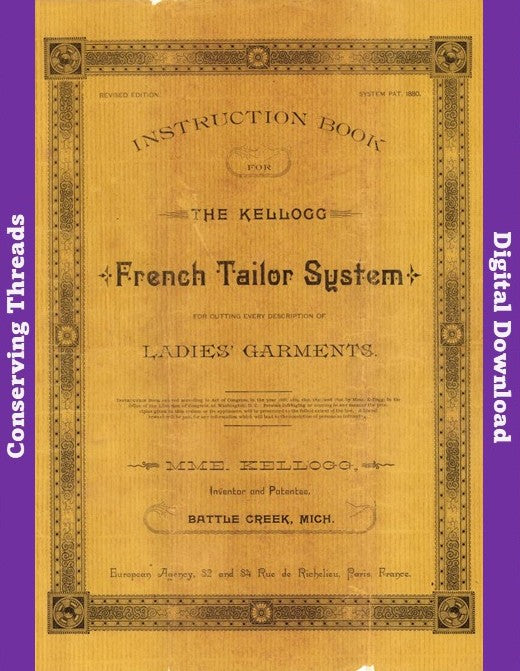Instruction Book for the Kellogg French Tailor System for Cutting Every Description of Ladies’ Garments, ca. 1892 . E-book DOWNLOAD.📥