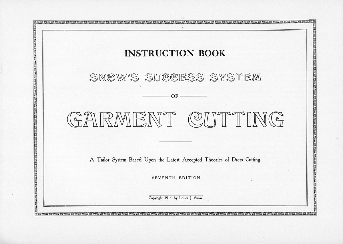 1914 Snow's Success System of Garment Cutting Instruction Booklet by Lester J. Snow - REPRINT